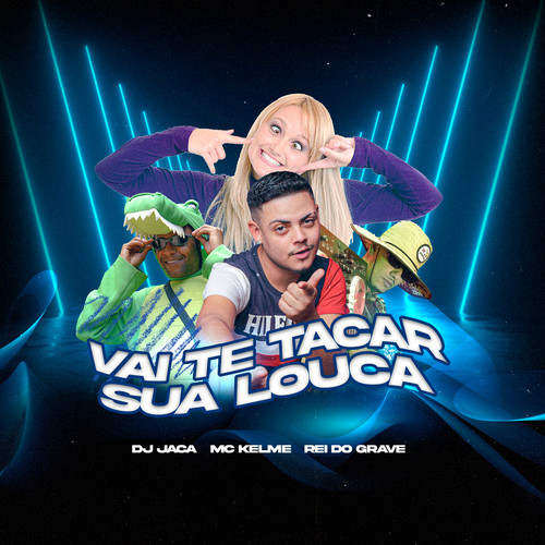 Vai Te Tacar Sua Louca (Explicit)