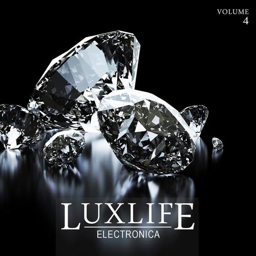 Luxlife: Electronica, Vol. 4