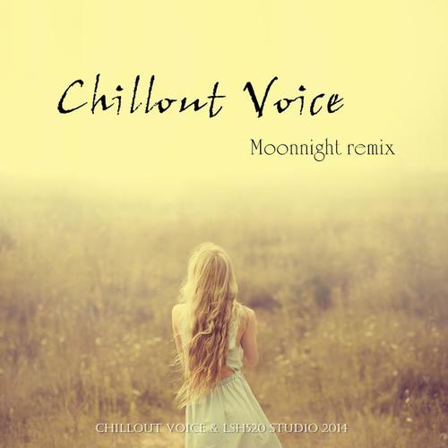 Chillout Voice (Moonnight Remix)