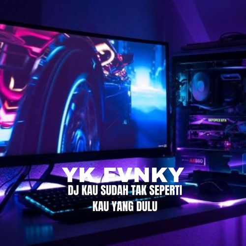 DJ KAU SUDAH TAK SEPERTI KAU YANG DULU