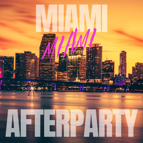 MIAMI AFTERPARTY (2024 MIAMI MUSIC WEEK)