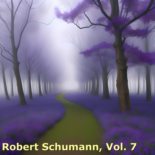 Robert Schumann, Vol. 7