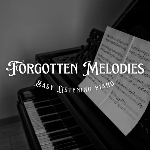 Forgotten Melodies: Relaxing Instrumental Piano Music