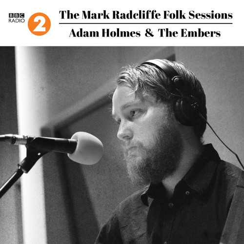 The Mark Radcliffe Folk Sessions: Adam Holmes & The Embers (Live)