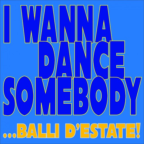 I Wanna Dance Somebody... Balli d'estate!