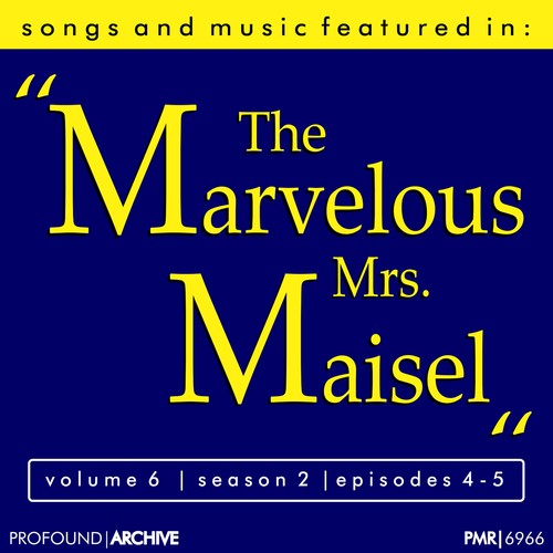 Songs & Music Featured in the T.V. Series 'The Marvelous Mrs. Maisel', Volume 6, Season 2, Episodes 4-5