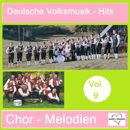 Deutsche Volksmusik-Hits: Chor-Melodien, Vol. 9