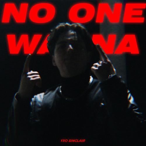 NO ONE WANNA (Explicit)