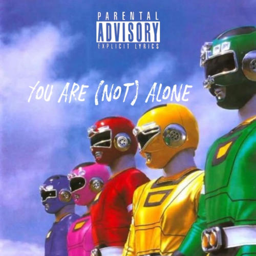 You Are (Not) Alone [Explicit]