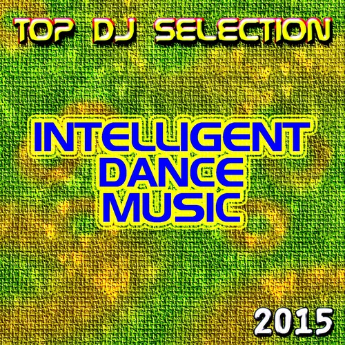 Top DJ Selection Intelligent Dance Music‎ 2015 (30 Super Hits Club Ciclope Beach Zpuk Papaya D Womb Edge Cavo Pacha Paradiso Fabric in the Space Essential Night) [Explicit]