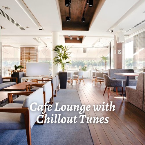 Cafe Lounge with Chillout Tunes