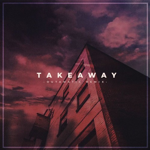 Takeaway (feat. Lennon Stella) (OutaMatic Remix)