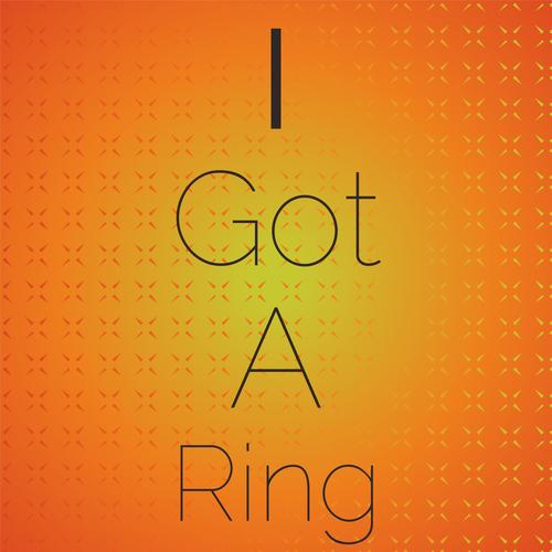 I Got A Ring