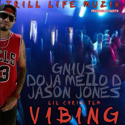 VIBING (feat. Gniustlm, Doja Mello-D, Jason Jones & Lil Chris Tlm) [Explicit]