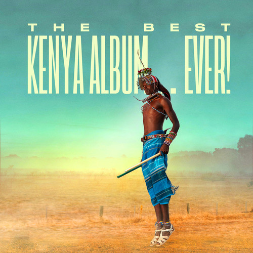 The Best Kenya Album In The World...Ever! (Explicit)