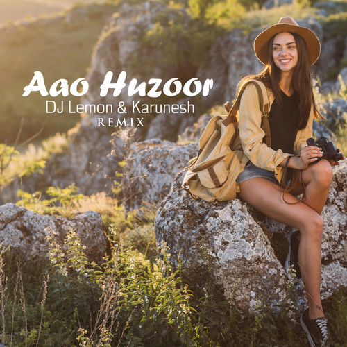 Aao Huzoor Tumko (DJ Lemon Remix)