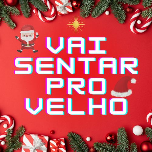 Vai Sentar Pro Velho (Explicit)