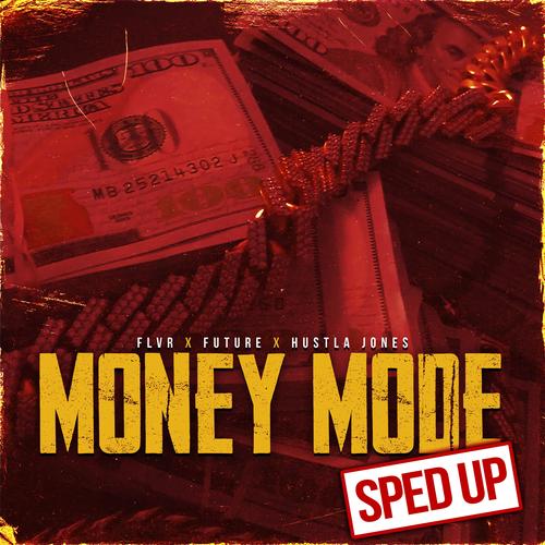 Money Mode (feat. Future & Hustla Jones) (Sped Up) [Explicit]