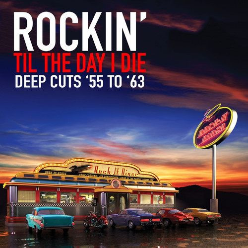 Rockin' Til the Day I Die - Deep Cuts '55 to '63