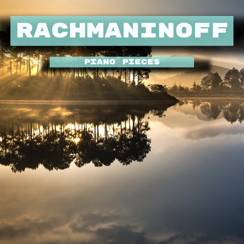 Rachmaninoff - Piano Pieces