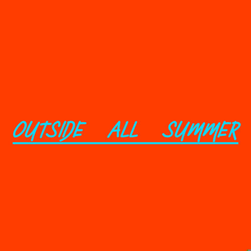 Outside All Summer (Explicit)