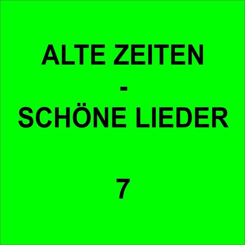 Alte Zeiten - Schöne Lieder 7