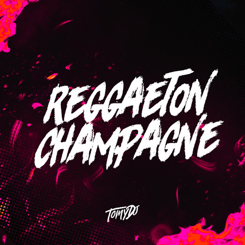 Reggaeton Champagne (Remix) [Explicit]