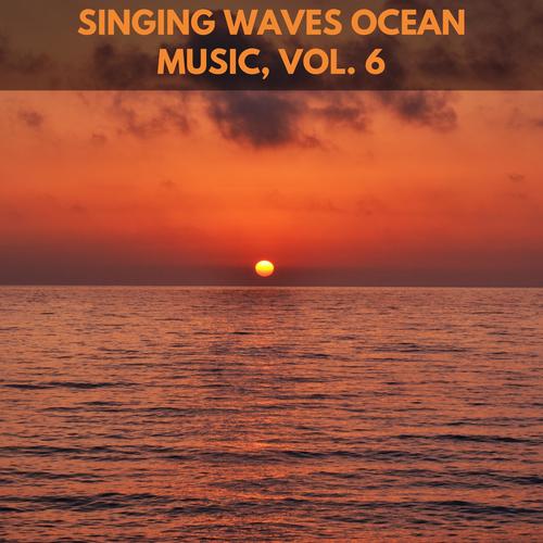 Singing Waves Ocean Music, Vol. 6