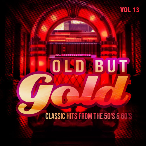 Old But Gold (Classic Hits from the 50's & 60's) , Vol. 13