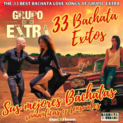 33 Bachata Exitos – Sus Mejores Bachatas Romanticas y Sensuales (The 33 Best Bachata Love Songs of Grupo Extra)
