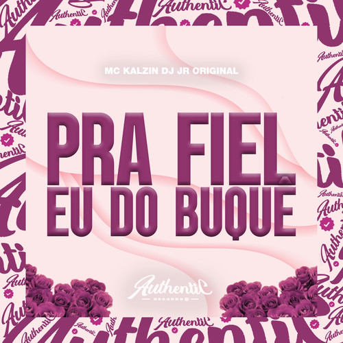 Pra Fiel Eu do Buquê (Explicit)