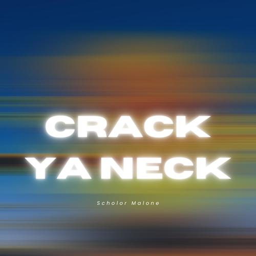 CRACK YA NECK (Explicit)