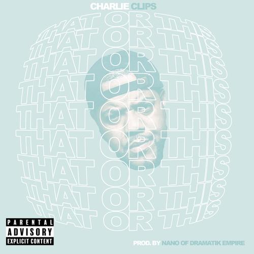 That or This (feat. Charlie Clips) [Explicit]