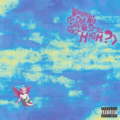 When We Die (Can We Still Get High?) [Explicit]