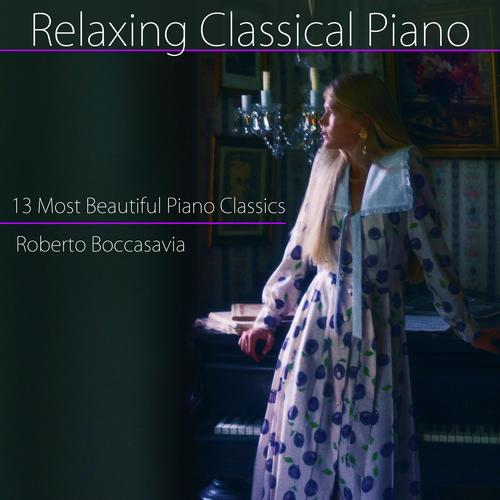 Relaxing Classical Piano: 13 Most Beautiful Piano Classics