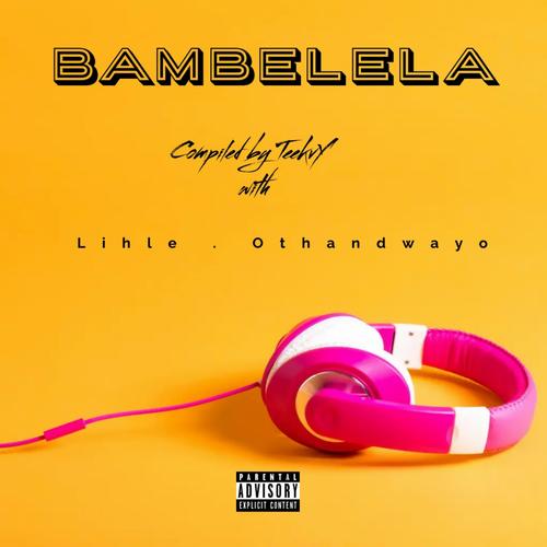 Bambelela (feat. Lihle & Othandwayo) [Explicit]