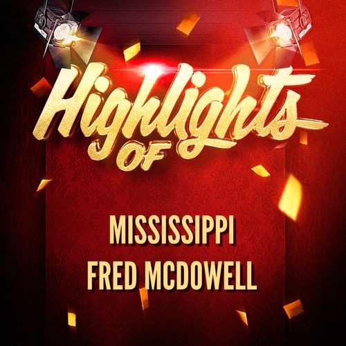 Highlights of Mississippi Fred McDowell