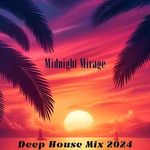 Midnight Mirage: Deep House Mix 2024, Sexy Vocal, Summer Vibes