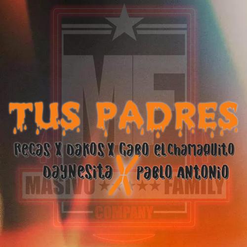 Tus padres (feat. Dakos, Gabo el chamaquito, Daynesita & Pablo Antonio)