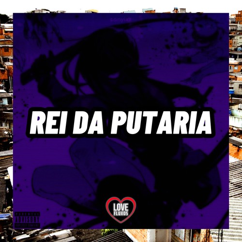 Rei da Putaria (Explicit)