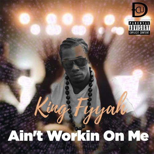 Ain't Workin On Me (Explicit)