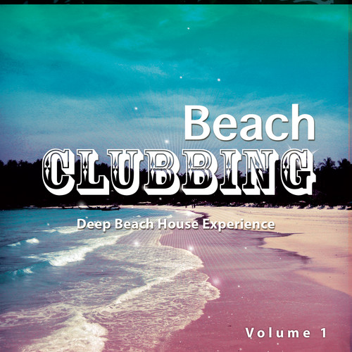 Beach Clubbing, Vol. 1 (Deep Beach House Experience)