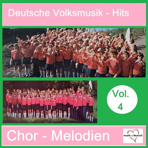 Deutsche Volksmusik-Hits: Chor-Melodien, Vol. 4