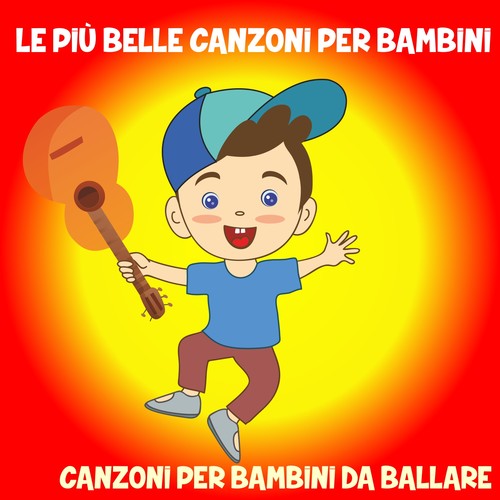 Le più belle canzoni per bambini (Canzoni per bambini da ballare)