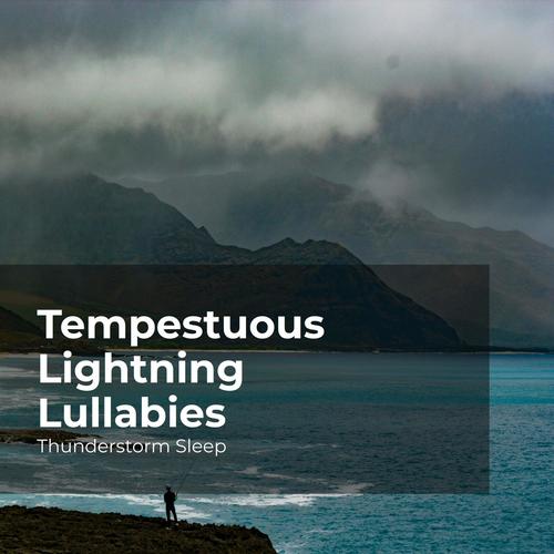 Tempestuous Lightning Lullabies