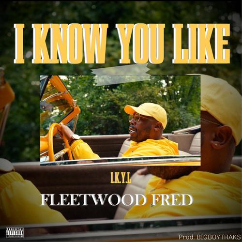 I Know You Like (Explicit)