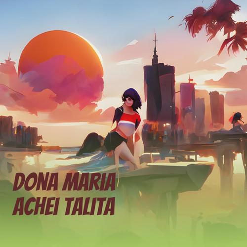 Dona Maria Achei Talita (Explicit)