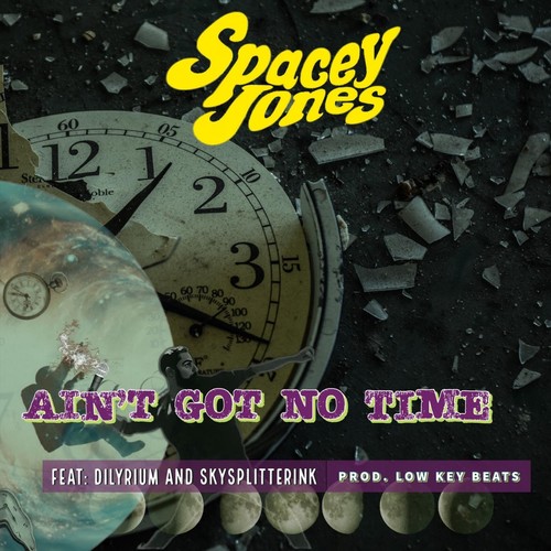 Ain’t Got Time (feat. Dilyrium & SkySplitterInk) [Explicit]