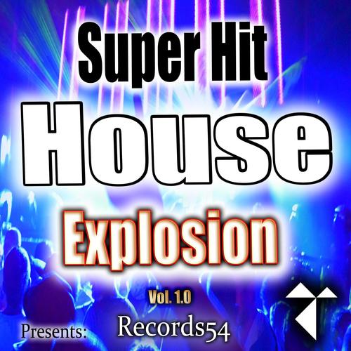 Records54 Presents: Super Hit House Explosion, Vol. 1.0