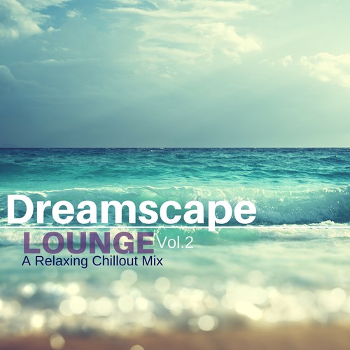 Dreamscape Lounge 2: A Relaxing Chillout Mix